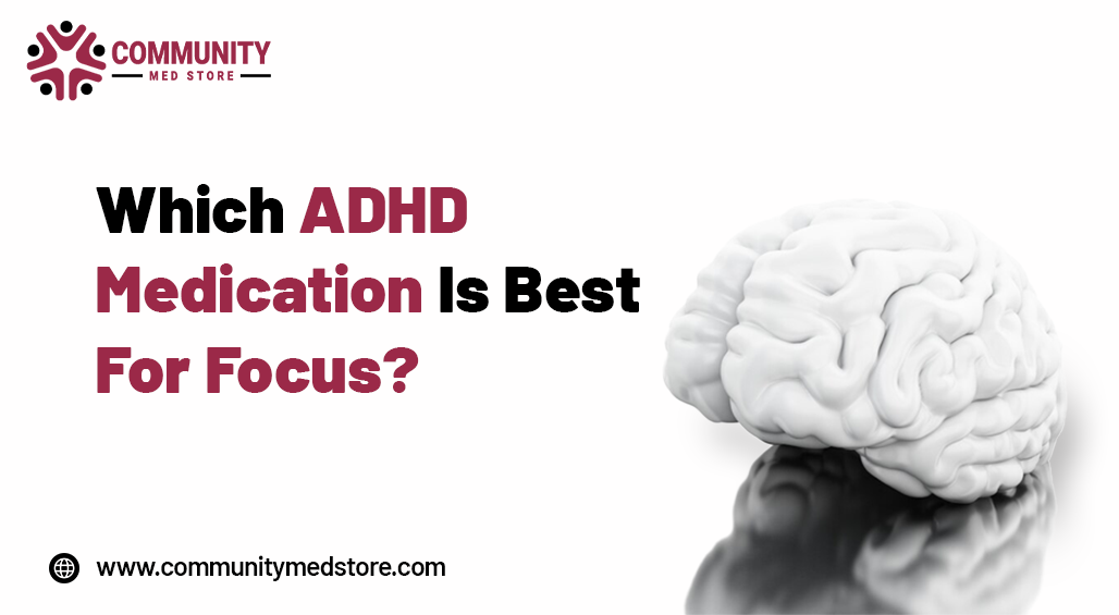 Which-ADHD-Medication-Is-Best-For-Focus-1